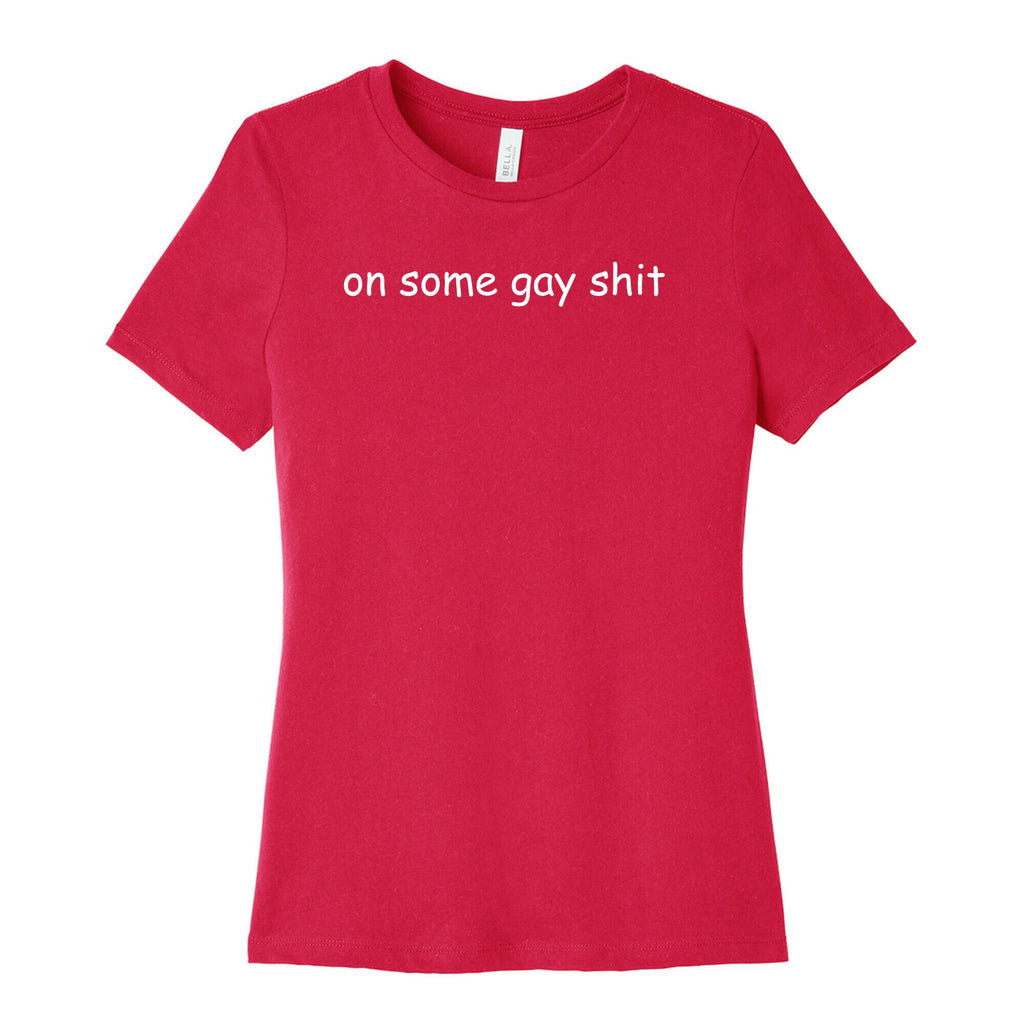 On Some Gay Shit Womens Cotton Tee