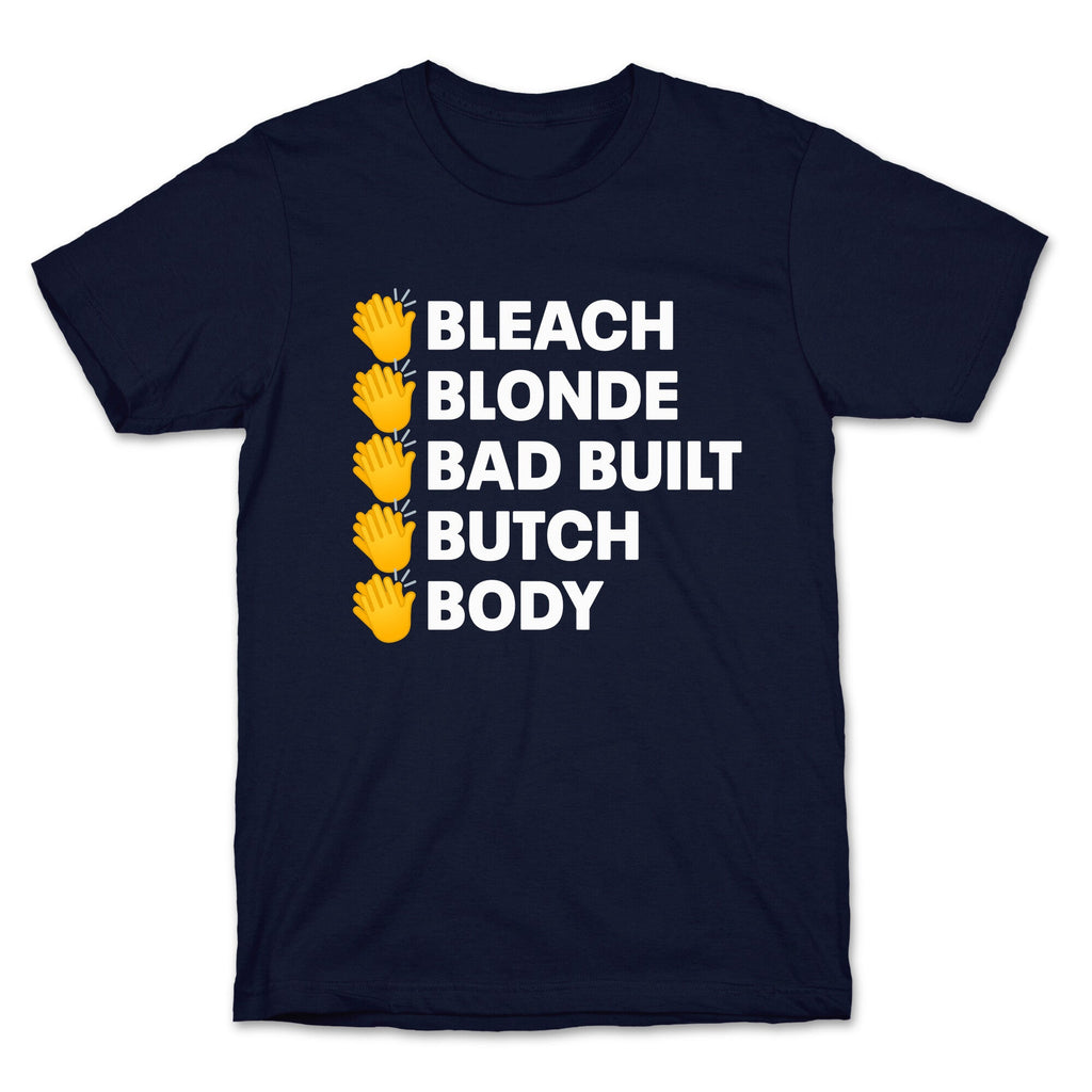 Bleach Blonde Bad Built Butch Body T-Shirt