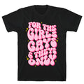 For The Girls, Gays, and Theys Only T-Shirt
