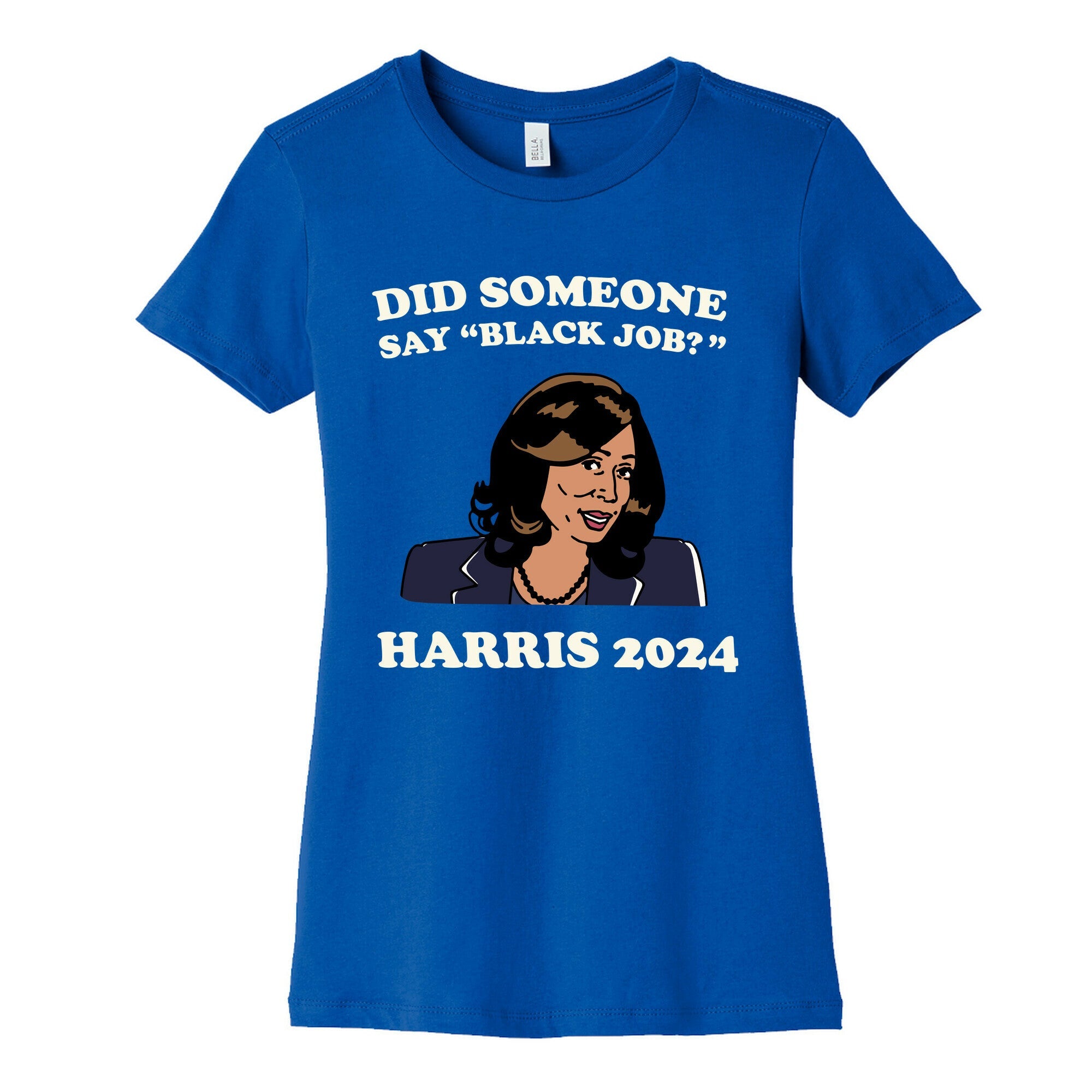Did Someone Say Black Job? Kamala Harris 2024 Womens Cotton Tee