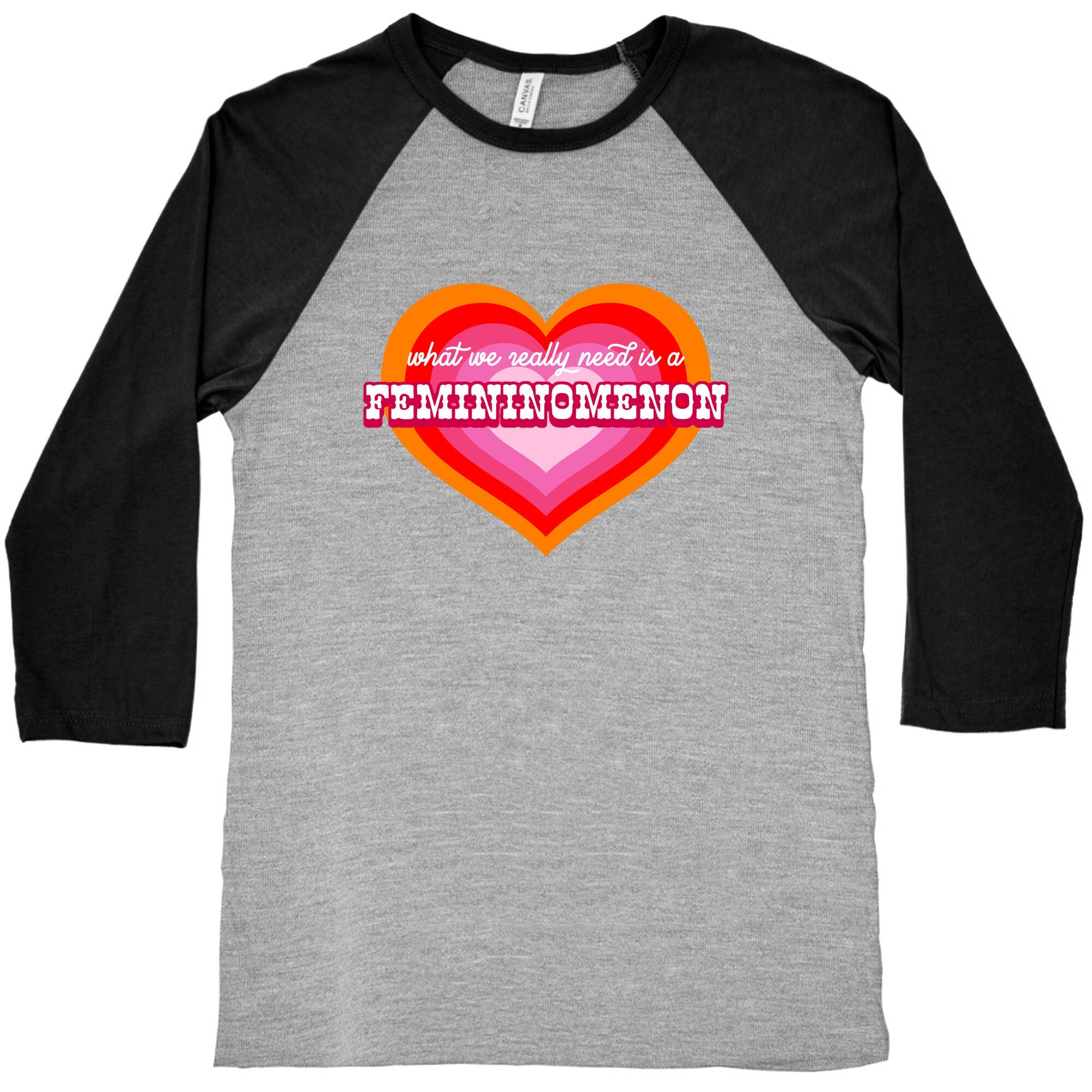 What we really need is a Femininomenon Baseball Tee