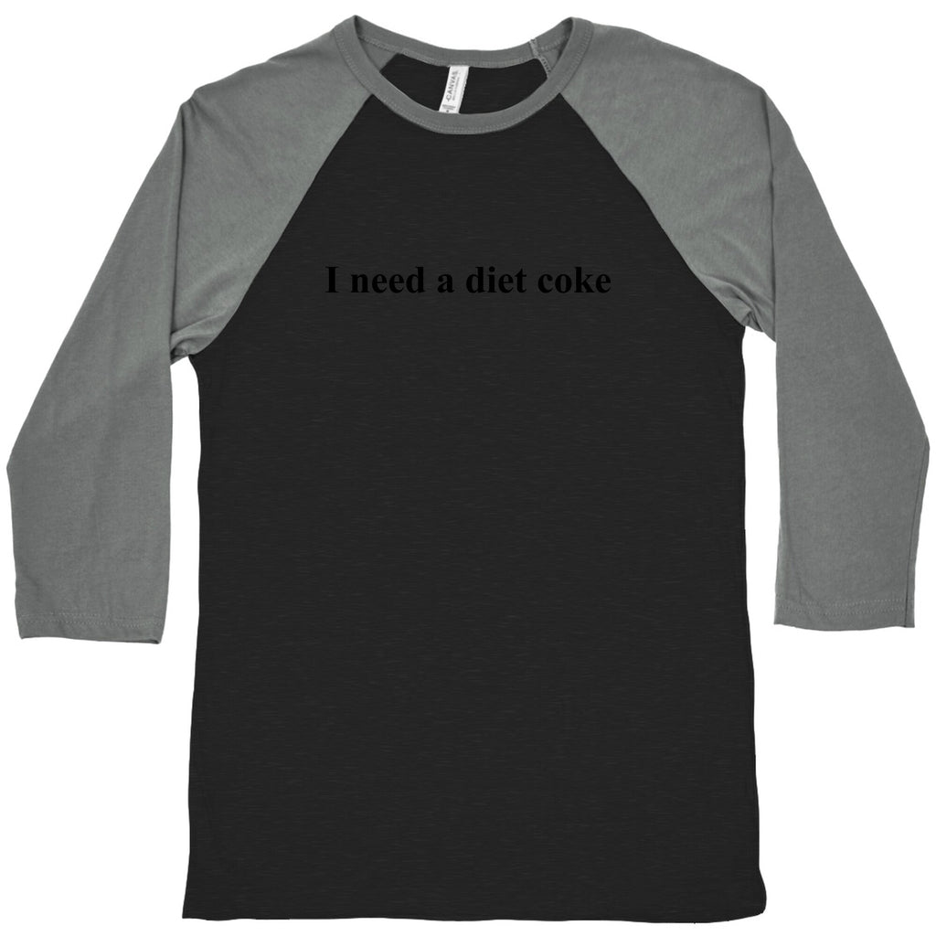 I Need A Diet Coke Baseball Tee