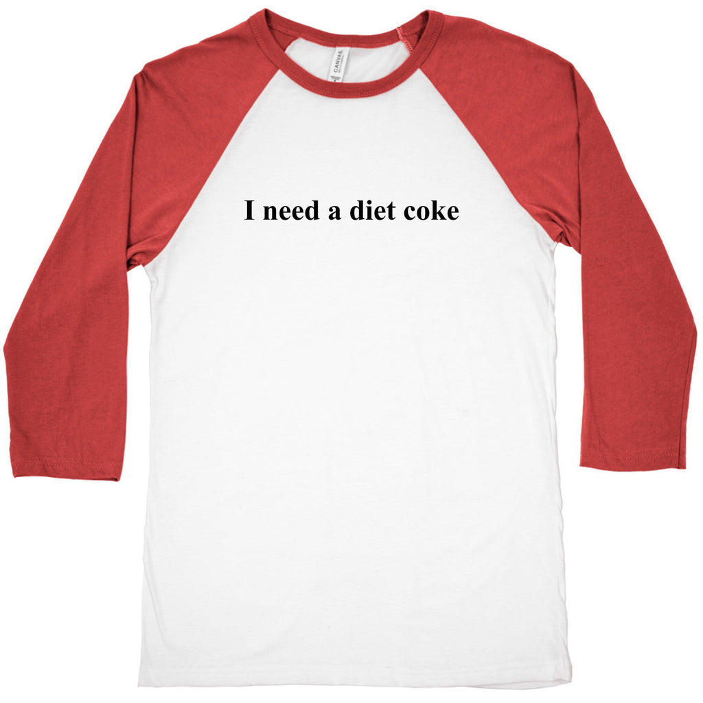 I Need A Diet Coke Baseball Tee