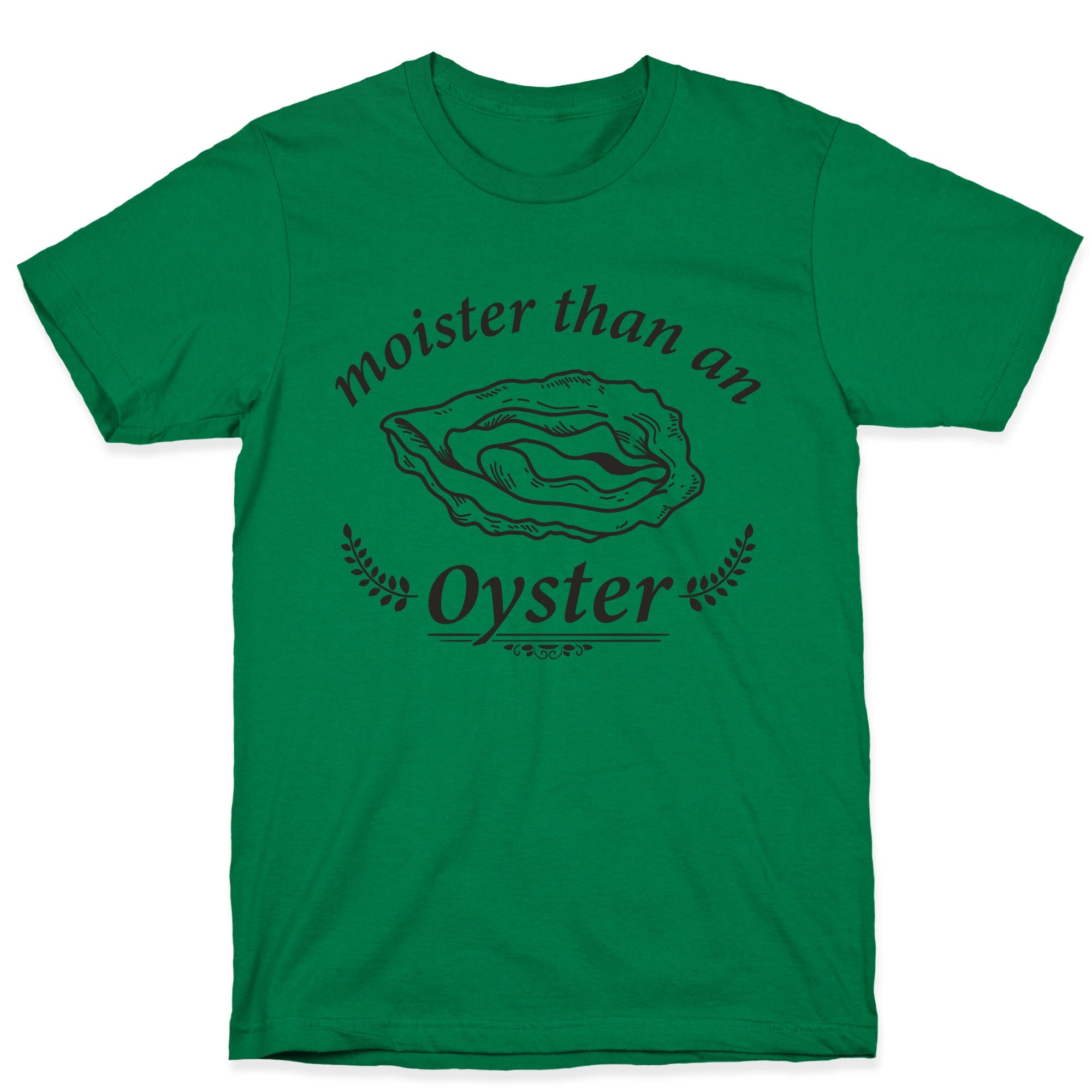Moister Than An Oyster T-Shirt