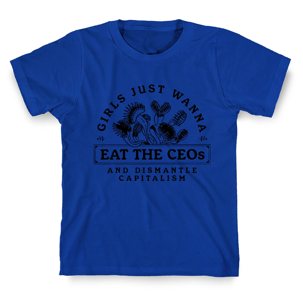 Girls Just Wanna Eat The CEOs T-Shirt