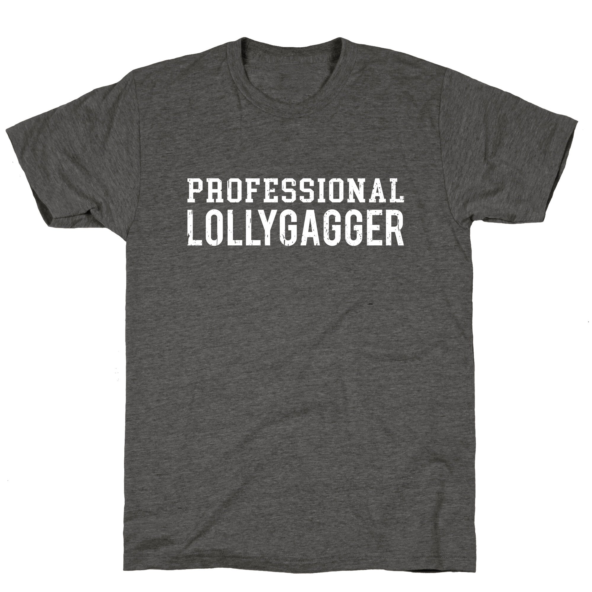 Professional Lollygagger Unisex Triblend Tee
