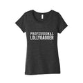 Professional Lollygagger Womens Triblend Tee