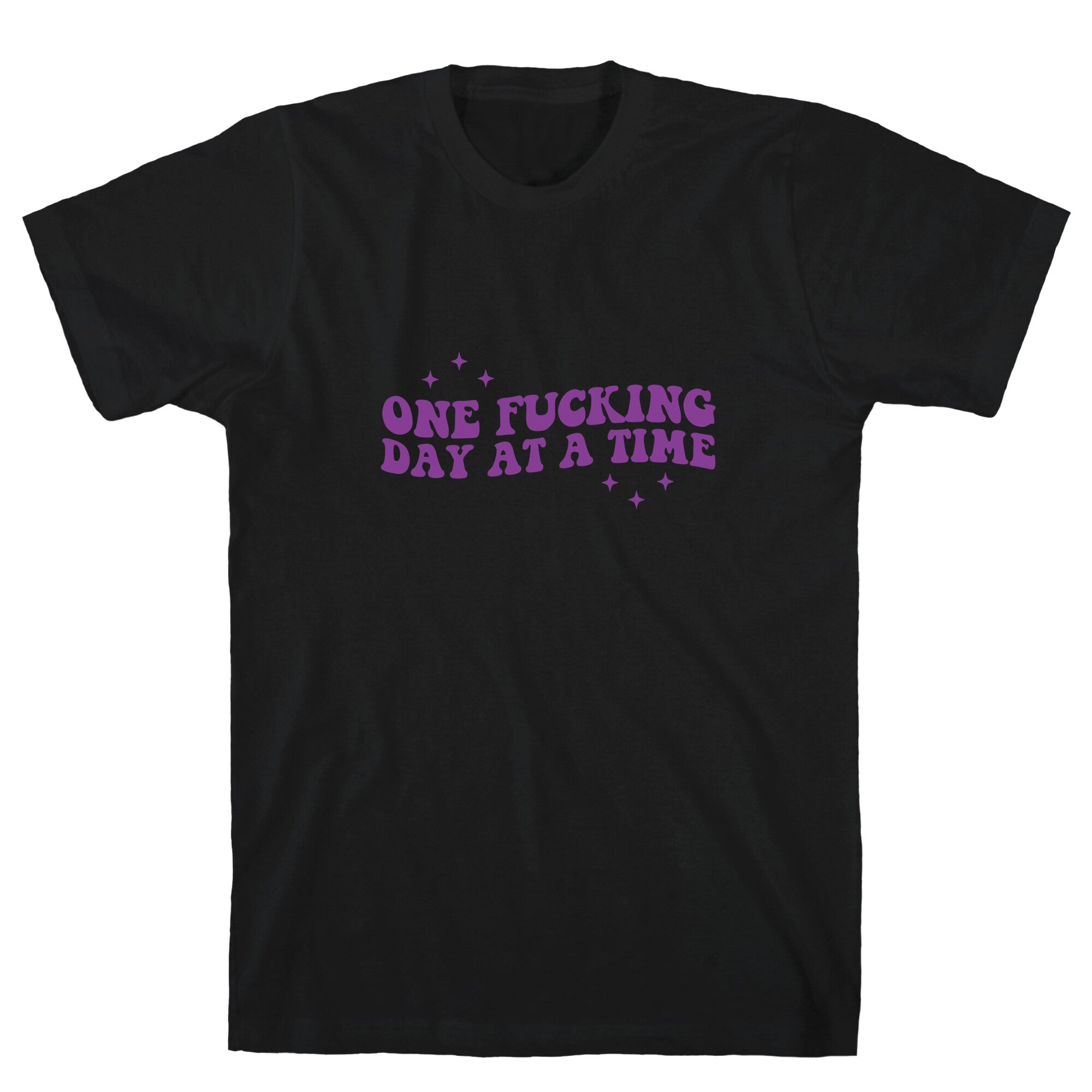 One Fucking Day At A Time T-Shirt