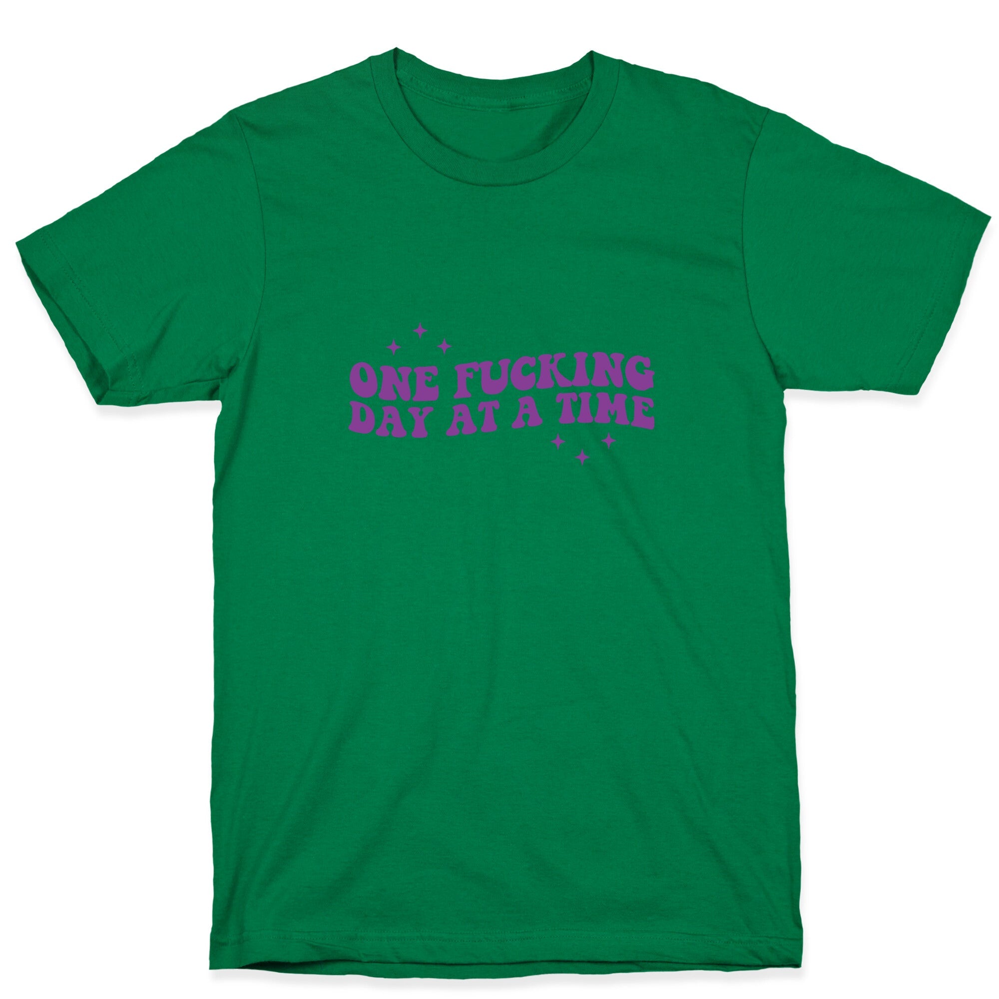 One Fucking Day At A Time T-Shirt
