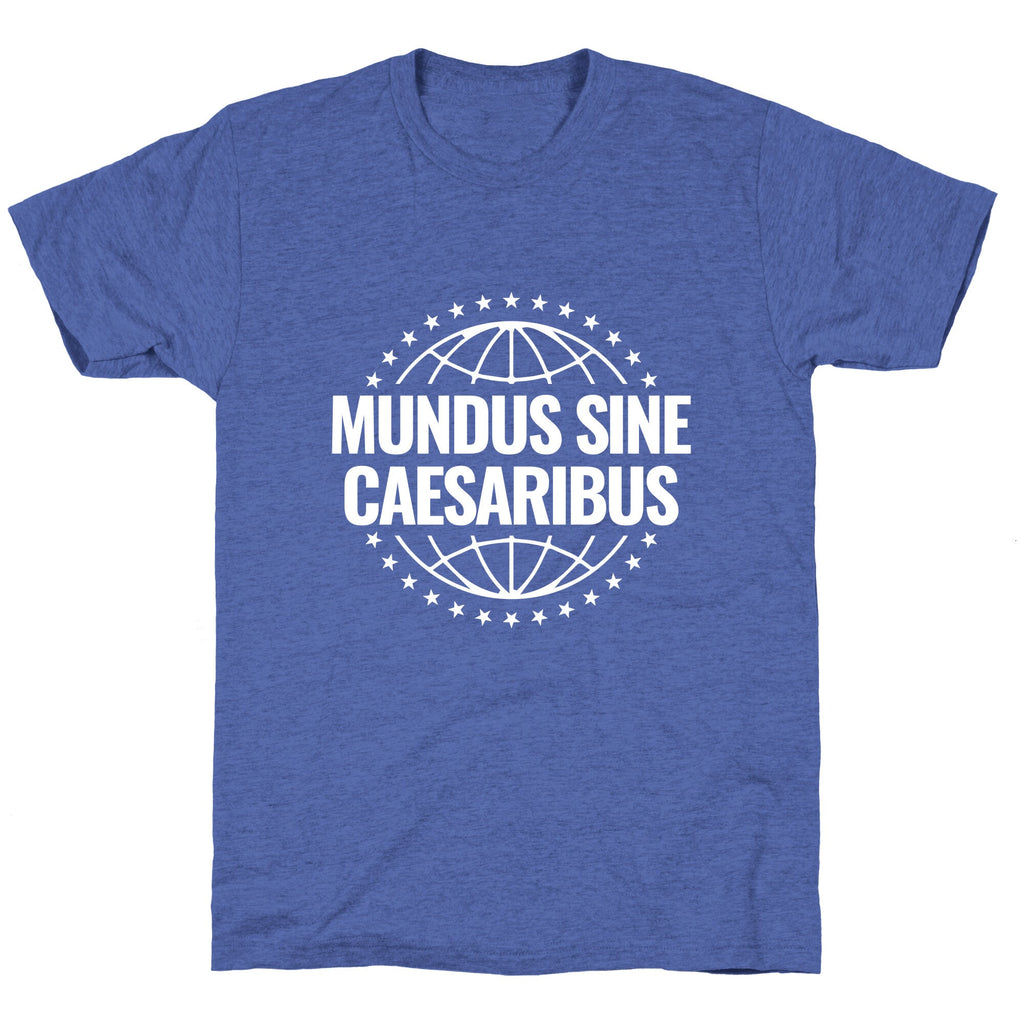Mundus Sine Caesaribus Quote Unisex Triblend Tee