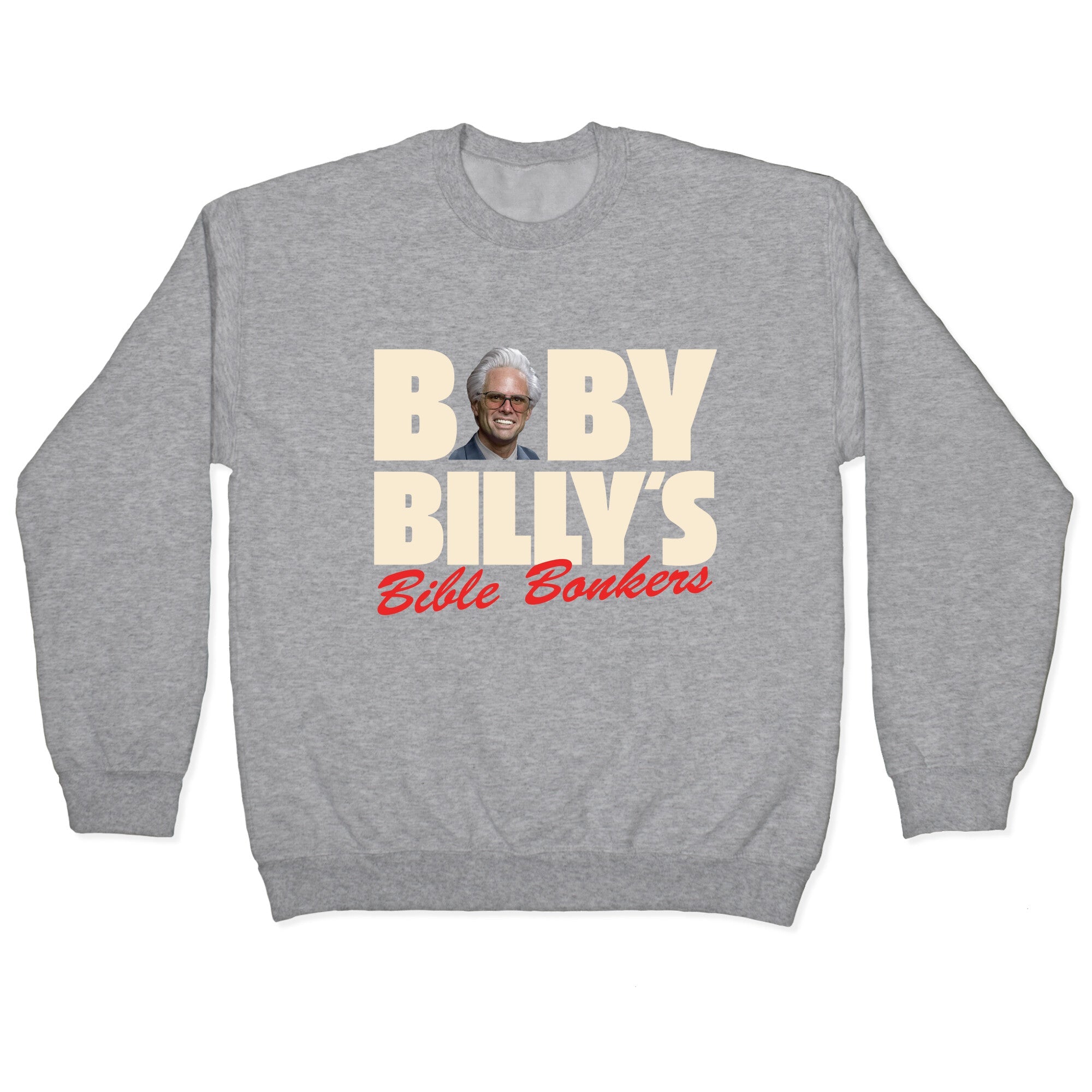 Baby Billys Bible Bonkers Crewneck Sweatshirt