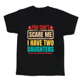 I Have Two Daughters Funny Dad Kids Tee