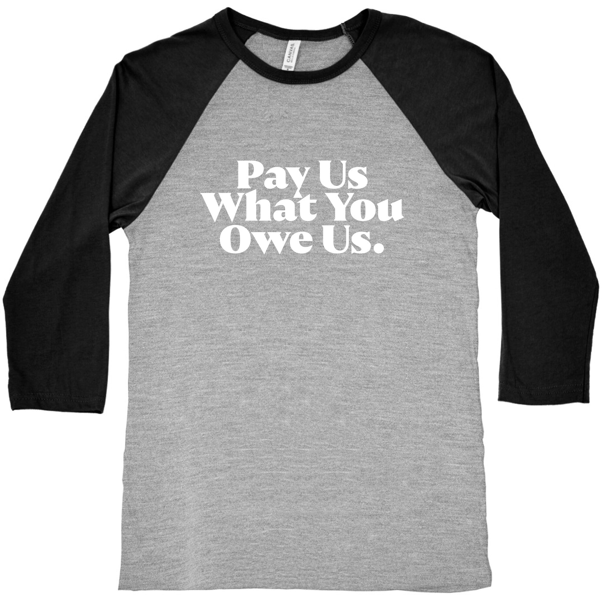 Pay Us What You Owe Us Baseball Tee