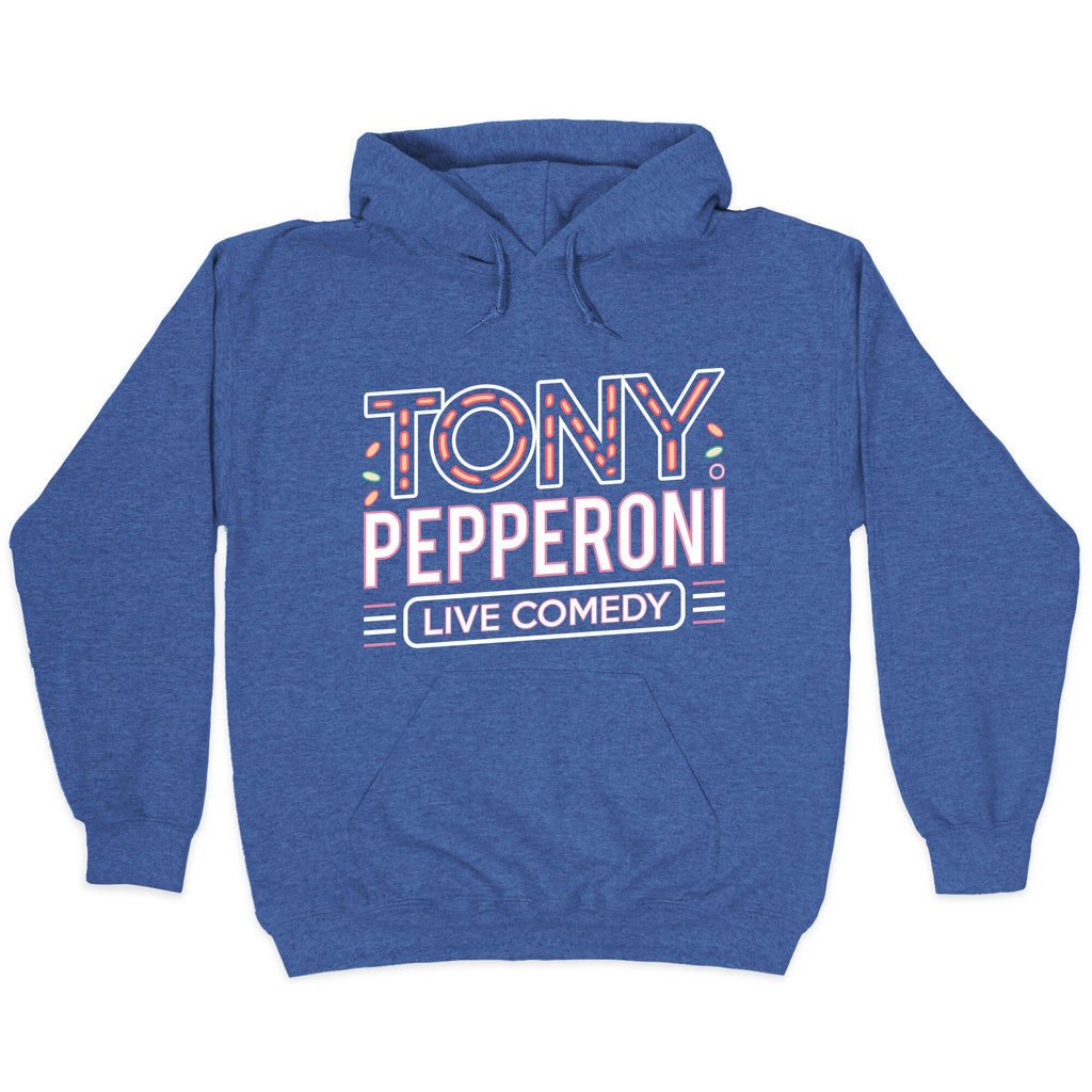 Tony Pepperoni Live Comedy Hoodie