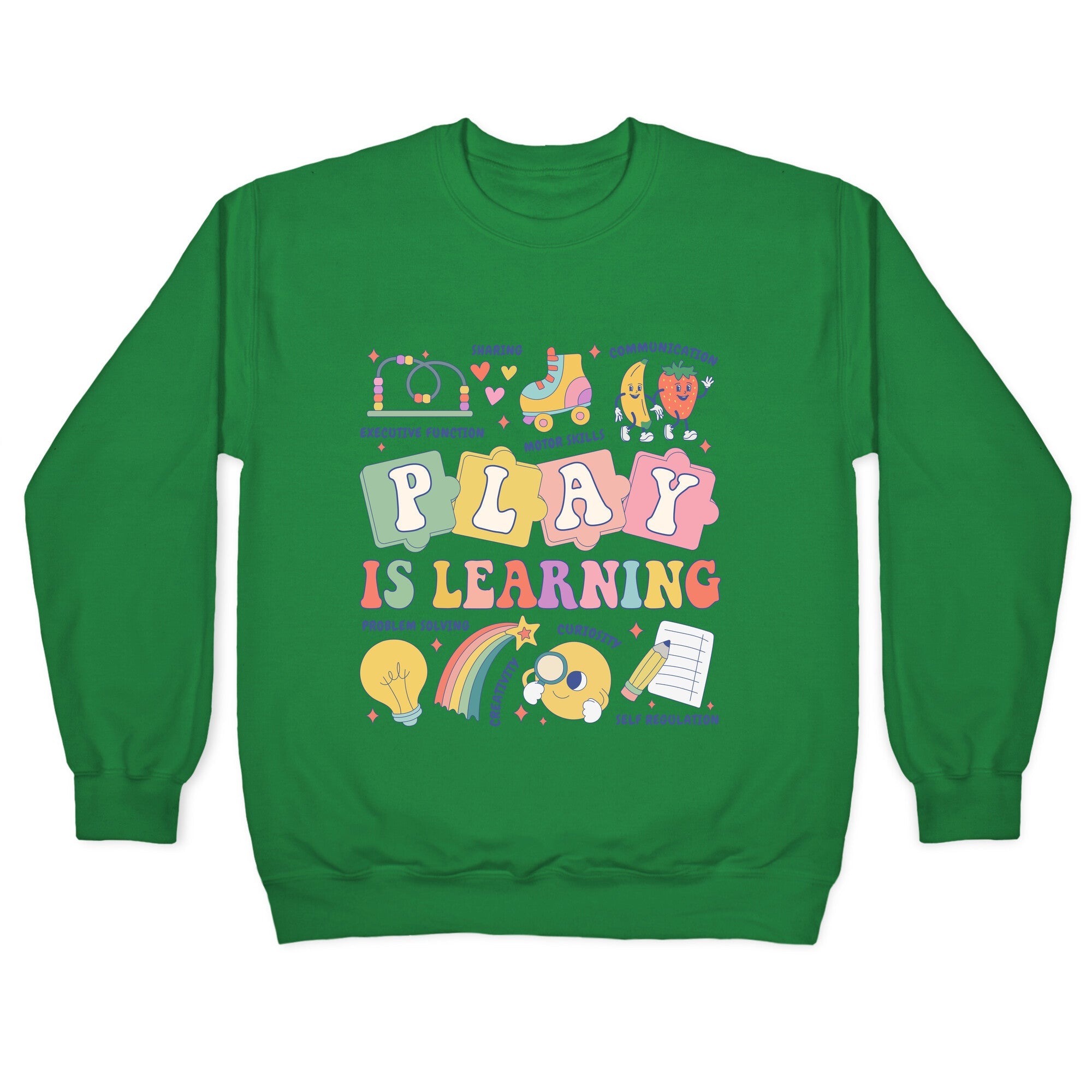 Play Is Learning Kindergarten Teacher Team Crewneck Sweatshirt