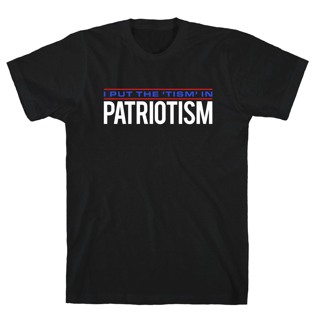 I Put The Tism In Patriotism T-Shirt