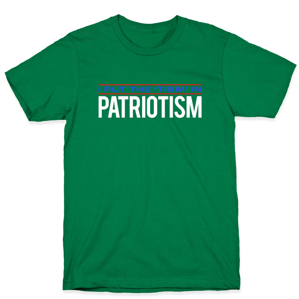 I Put The Tism In Patriotism T-Shirt