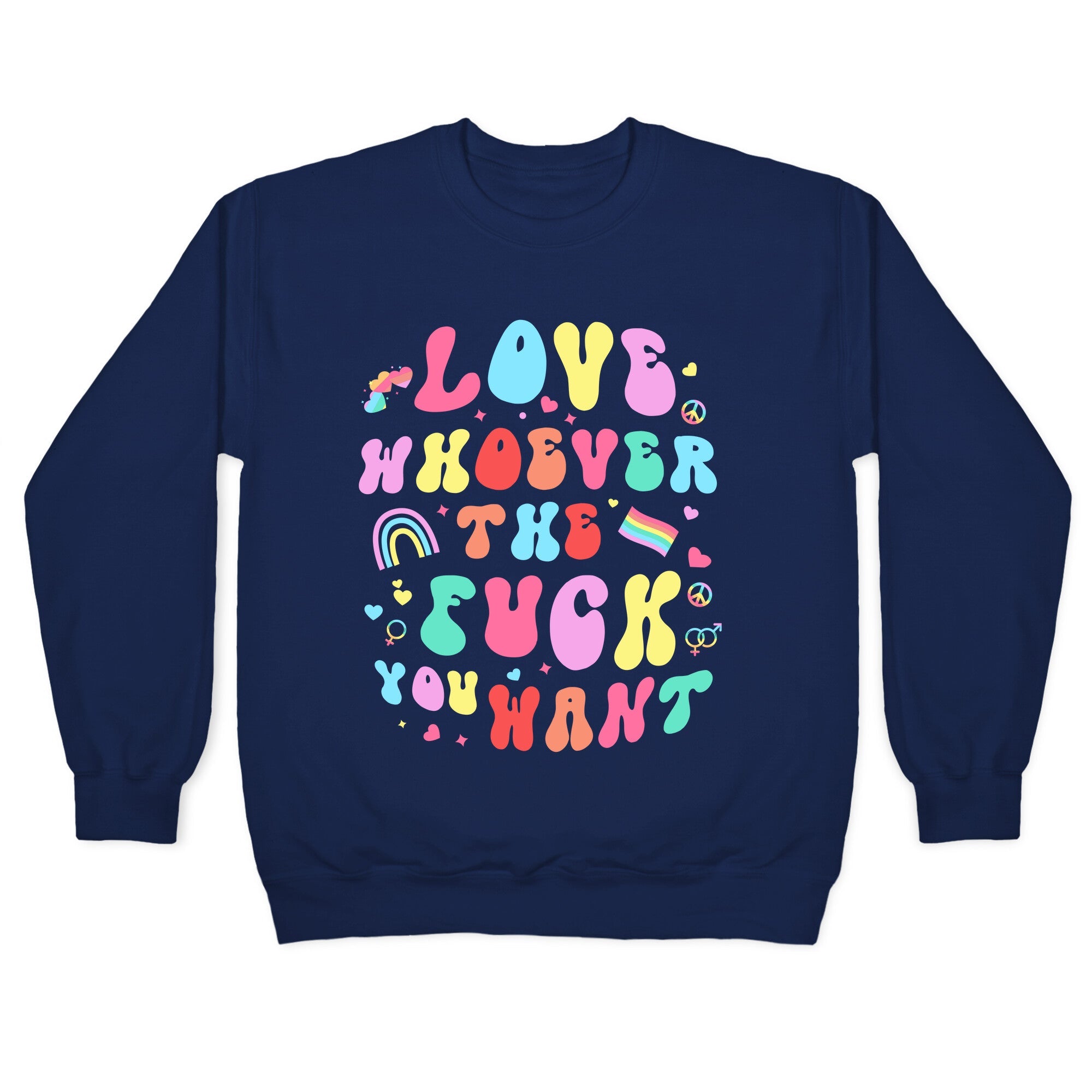 Love Whoever The F You Want Crewneck Sweatshirt