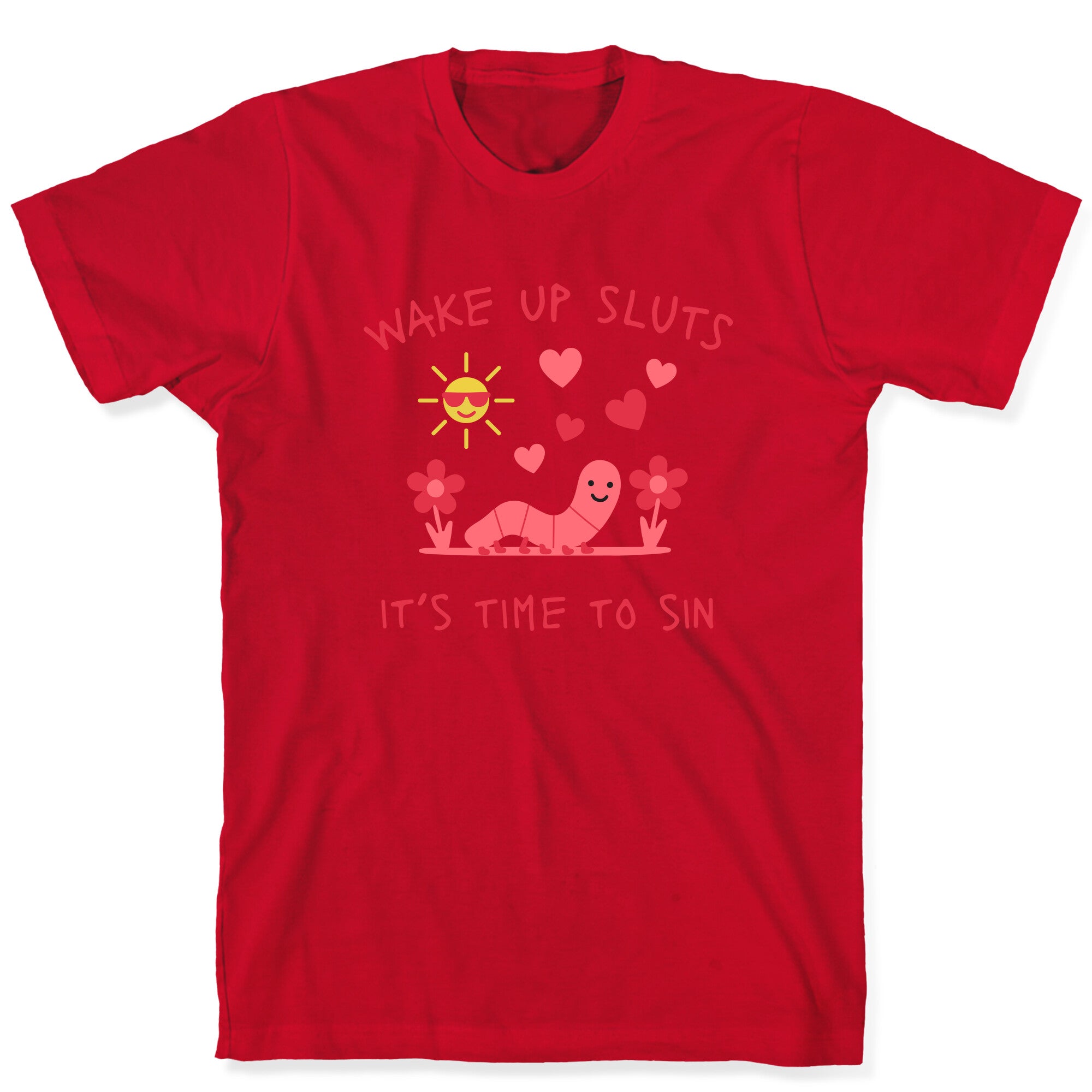 Wake Up Sluts Valentines Edition T-Shirt
