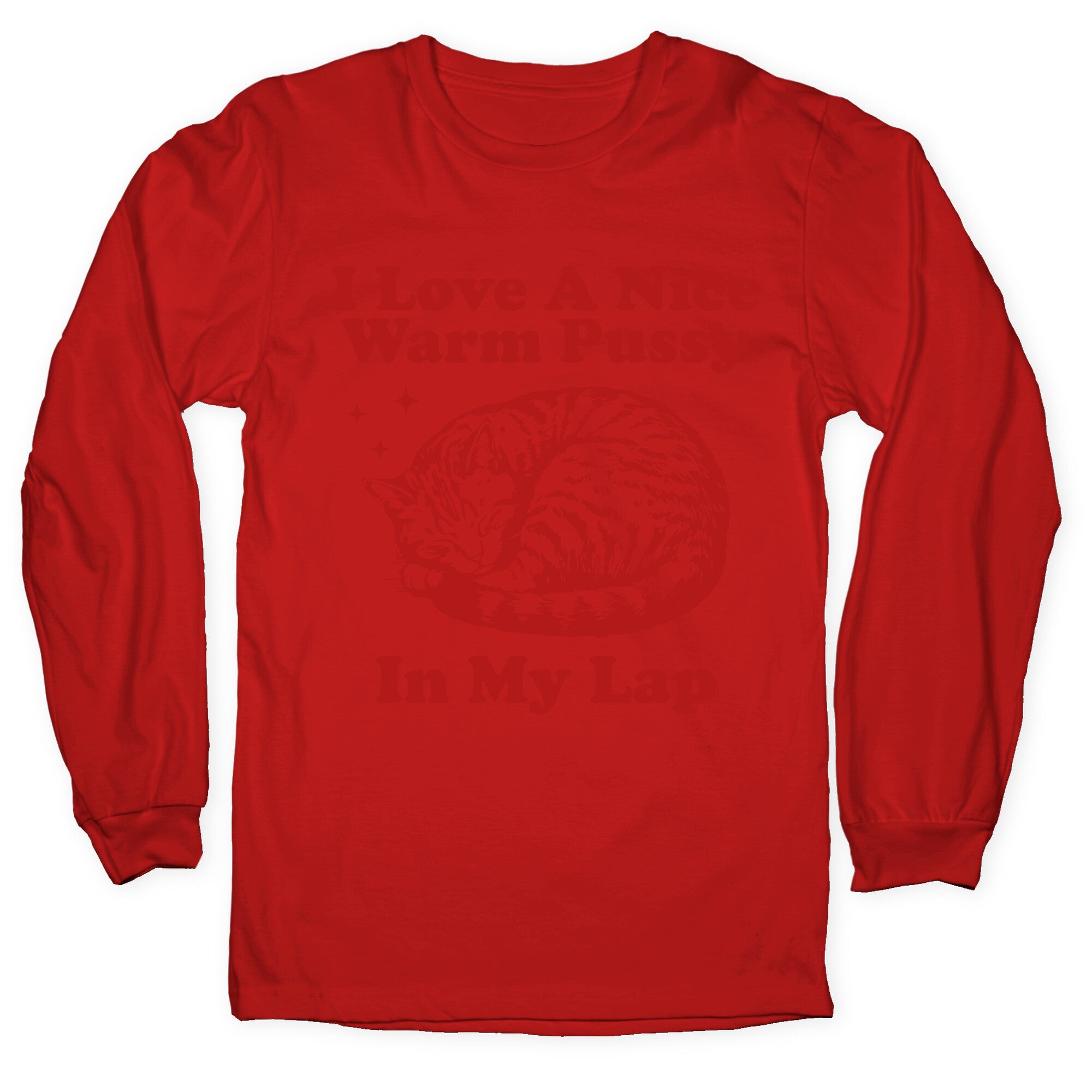 I Love A Nice Warm Pussy In My Lap Longsleeve Tee