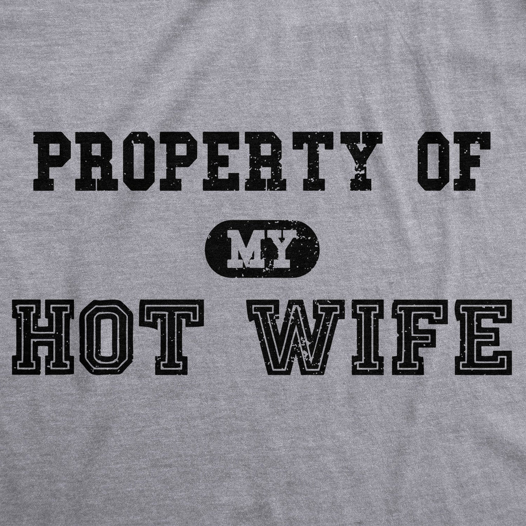 Property of My Hot Wife Men's T Shirt