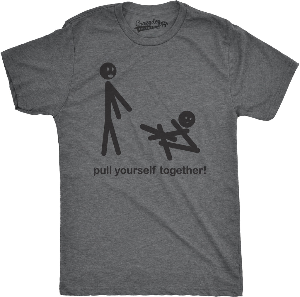 Pull Yourself Together Men's T Shirt