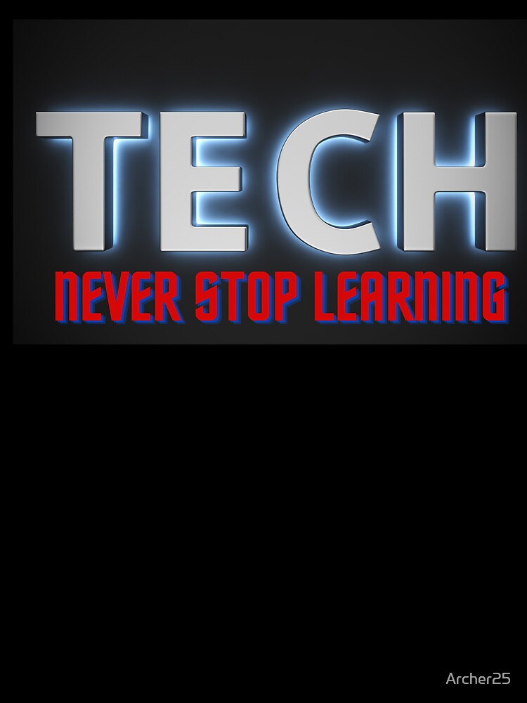 TECH Never Stop Learning Design by Archer25