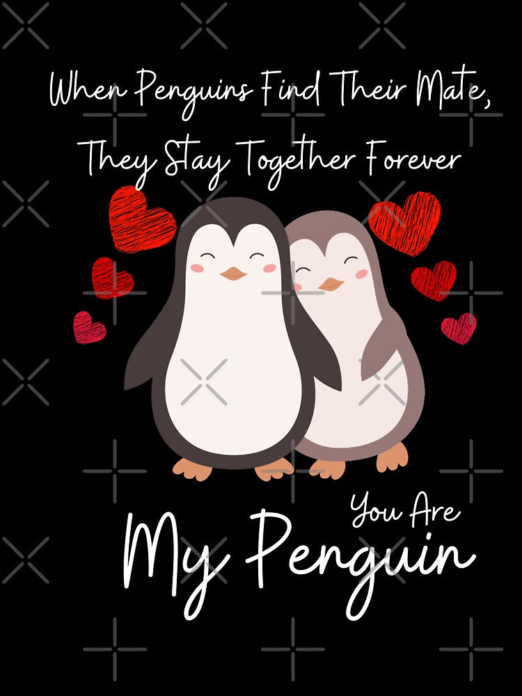 Love Quote: When Penguins Find Their Mate They Stay Together Forever You Are My Penguin by AmeliaStore1
