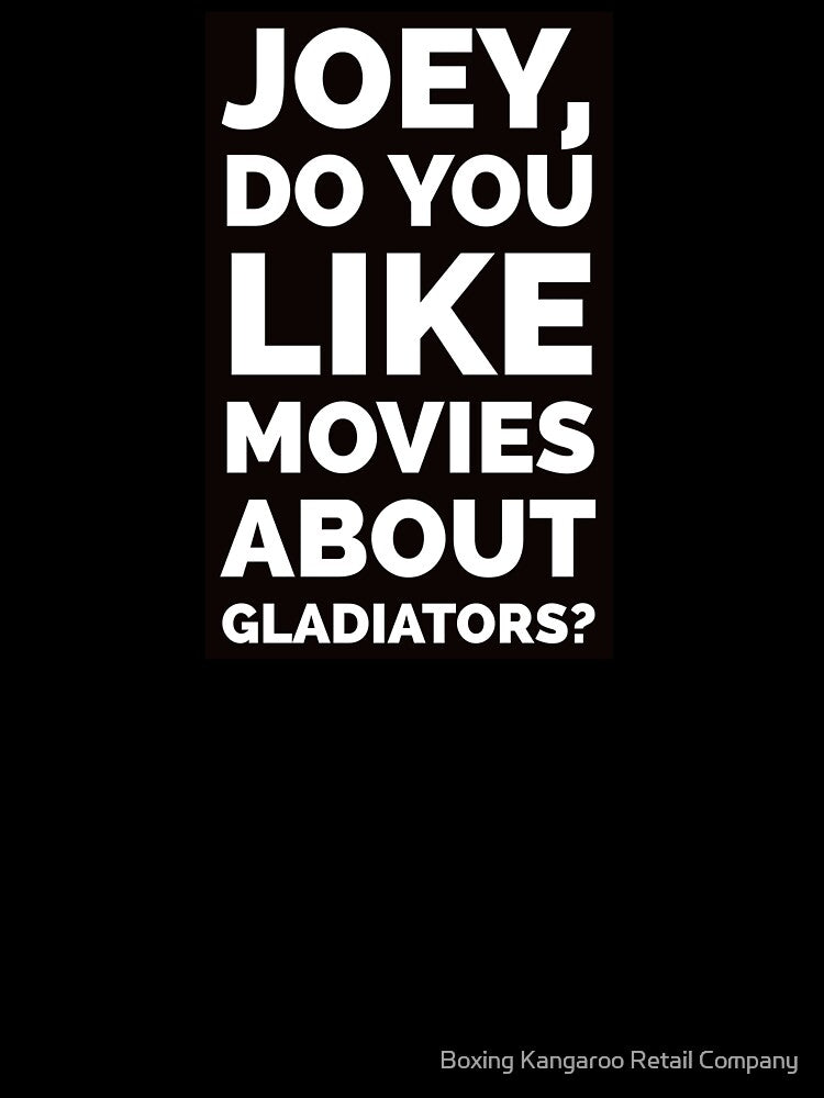 Airplane Joey do you like gladiator movies quote by Boxing Kangaroo Retail Company