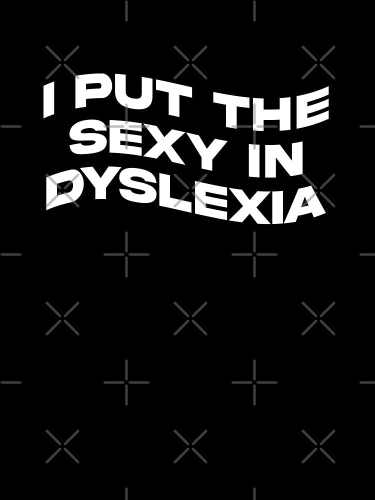 I Put The Sexy In Dyslexia Awareness Funny Family Humor Gift by TMelonShop