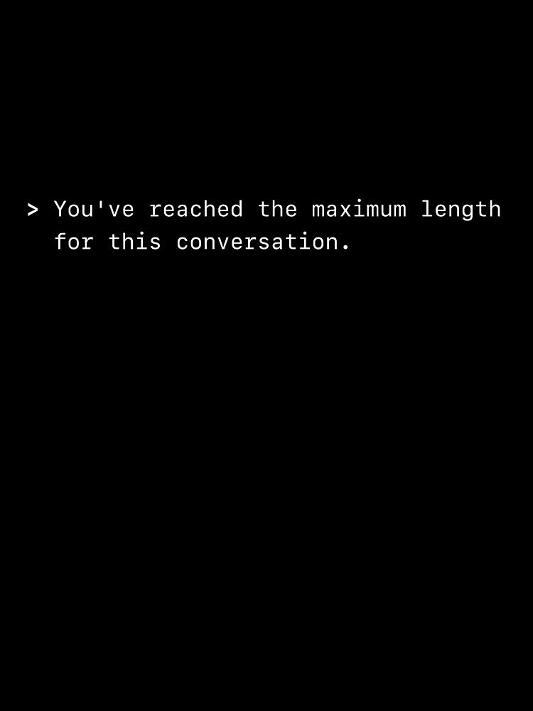 You've reached the maximum length for this conversation. by diff-official