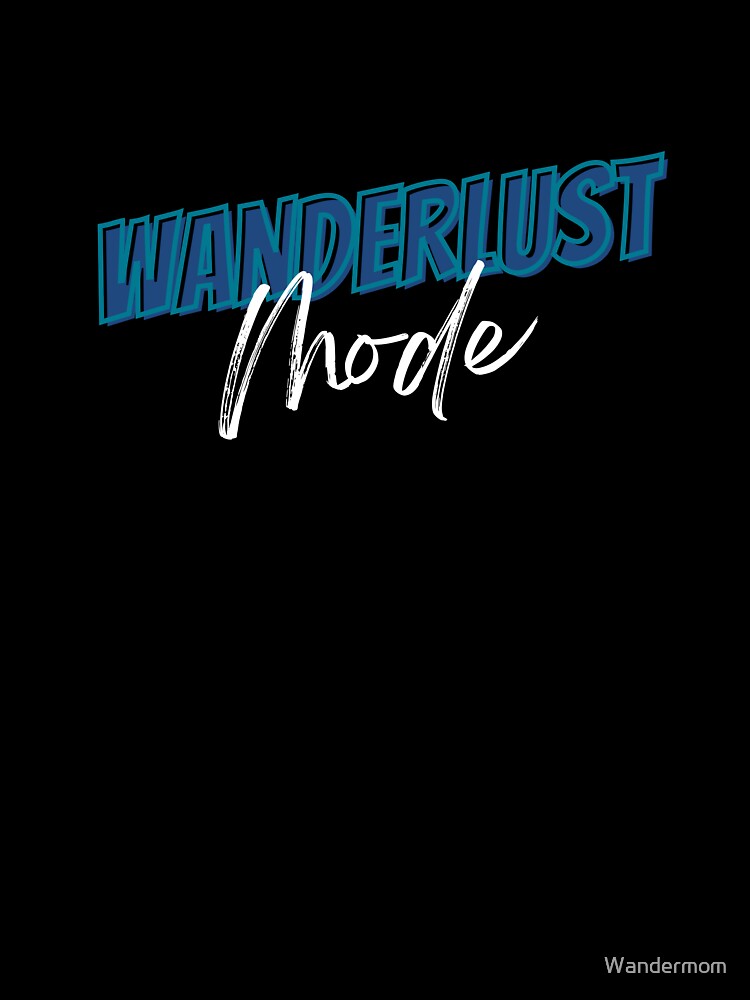 Wanderlust Mode: Ready for Adventure by Wandermom