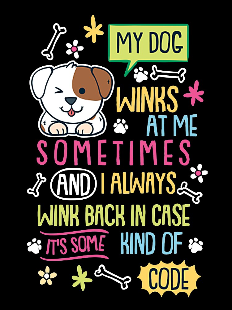 My Dog Winks At Me Sometimes by Heidijackson89