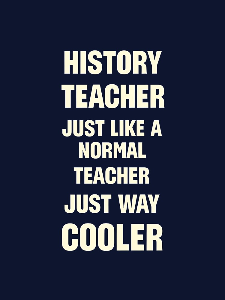 Funny history teacher slogan by lucyinspace