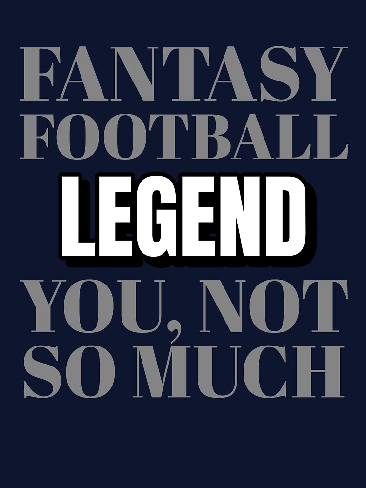 Fantasy Football Legend by Hey-Nice-Shirt