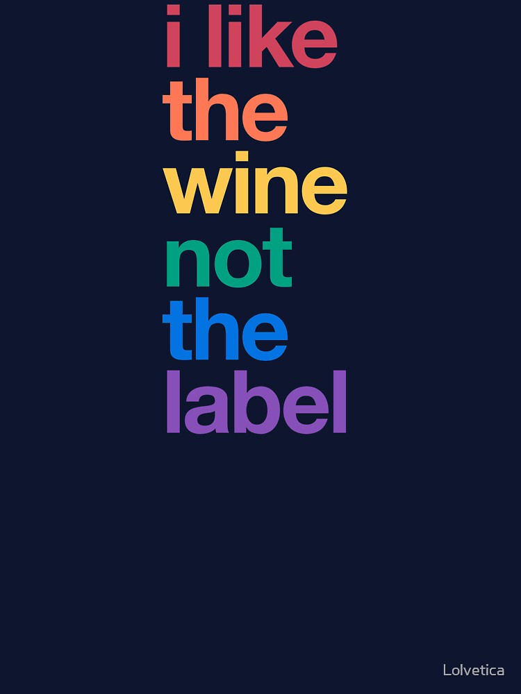 I like the wine not the label by Lolvetica