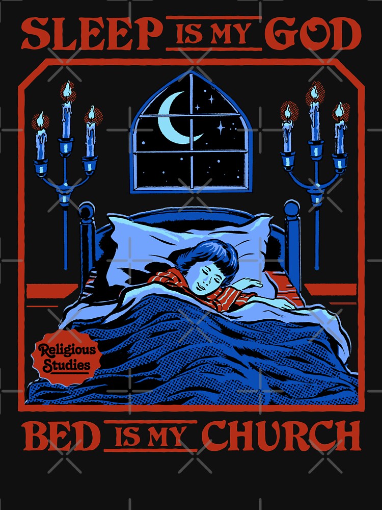 Sleep is my God by Steven Rhodes