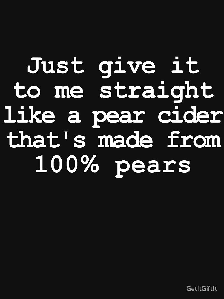 Give It To Me Straight 100% Pear by GetItGiftIt