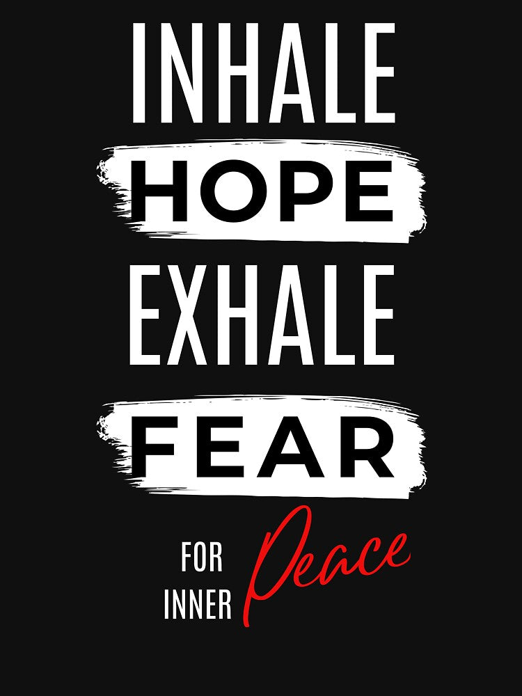 Inhale Hope Exhale Fear – Inner Peace Motivational Quote Design by ThreadAuraES