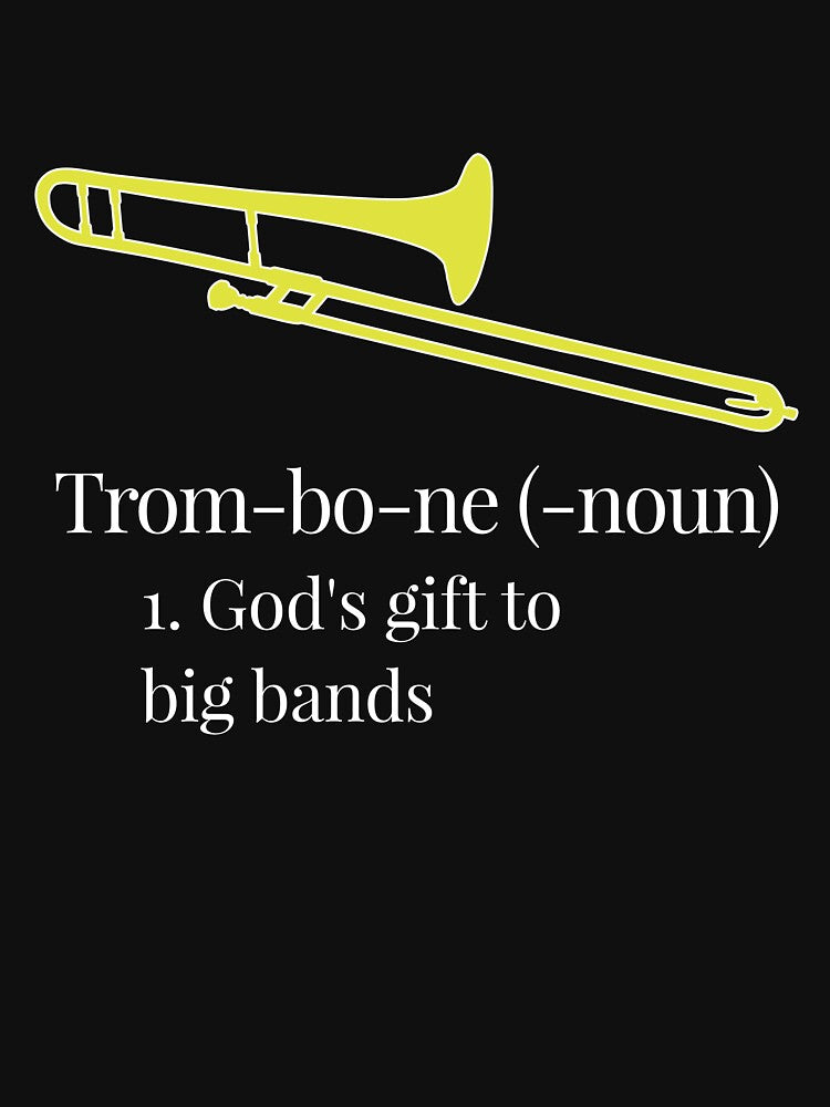 Funny trombone gift, Marching Band, Concert Band - Definition - God's gift to big bands by HEJAshirts