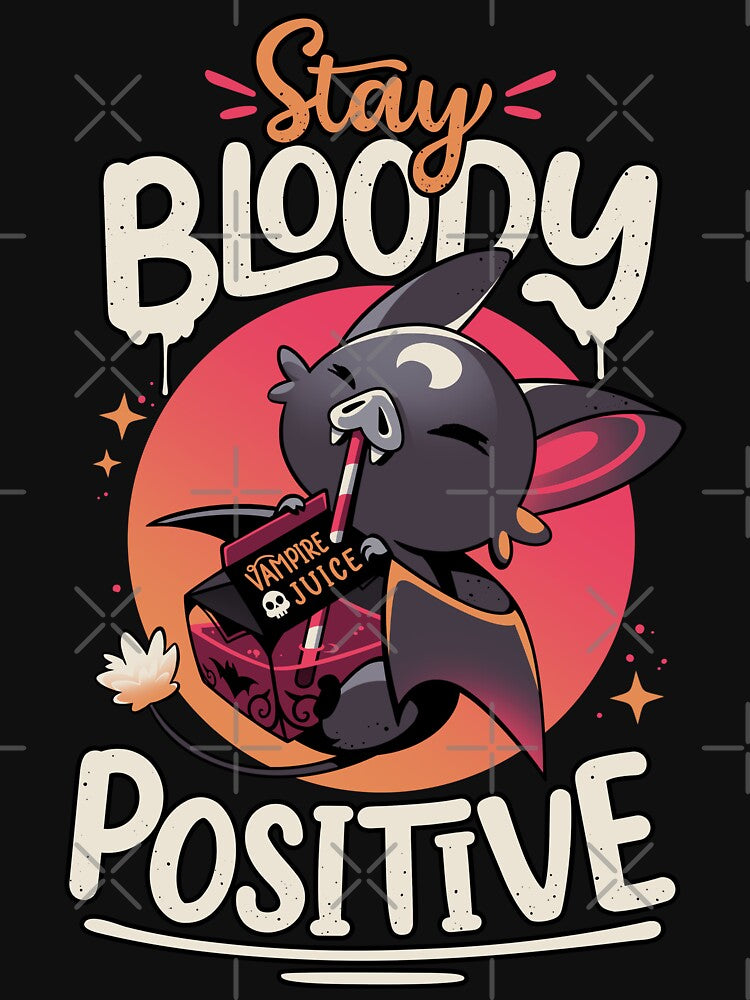 Stay Bloody Positive - Cute Bat by Snouleaf