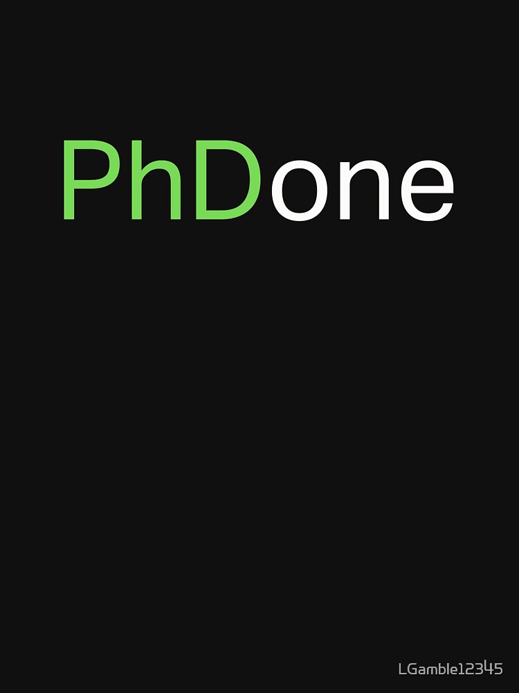 Top Best PhD Done Graduate Gift Design by LGamble12345
