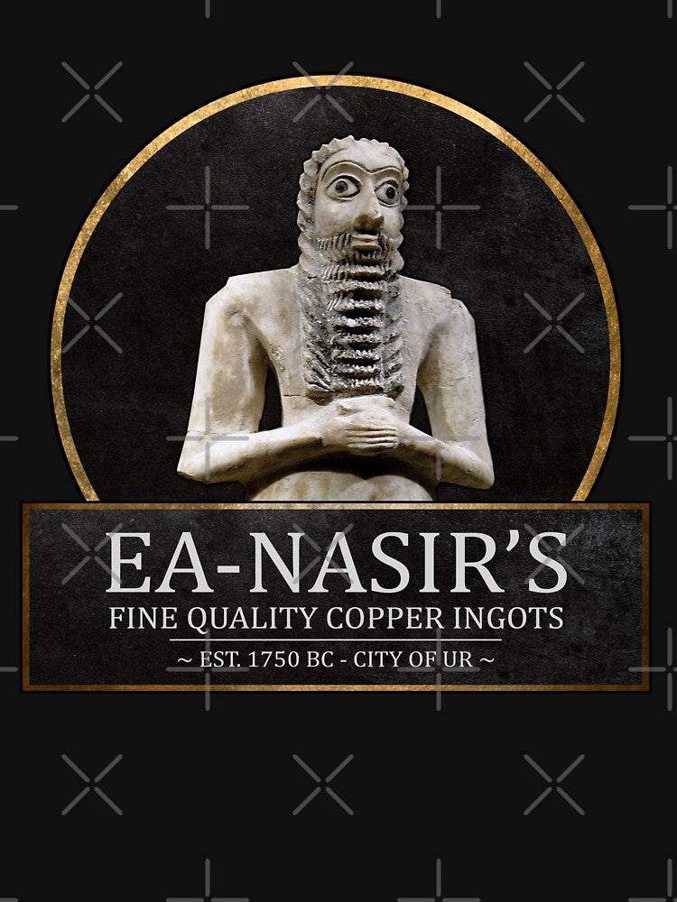 Ea-Nasir's Fine Quality Copper Ingots - Funny Bronze Age History Meme by Agema Apparel