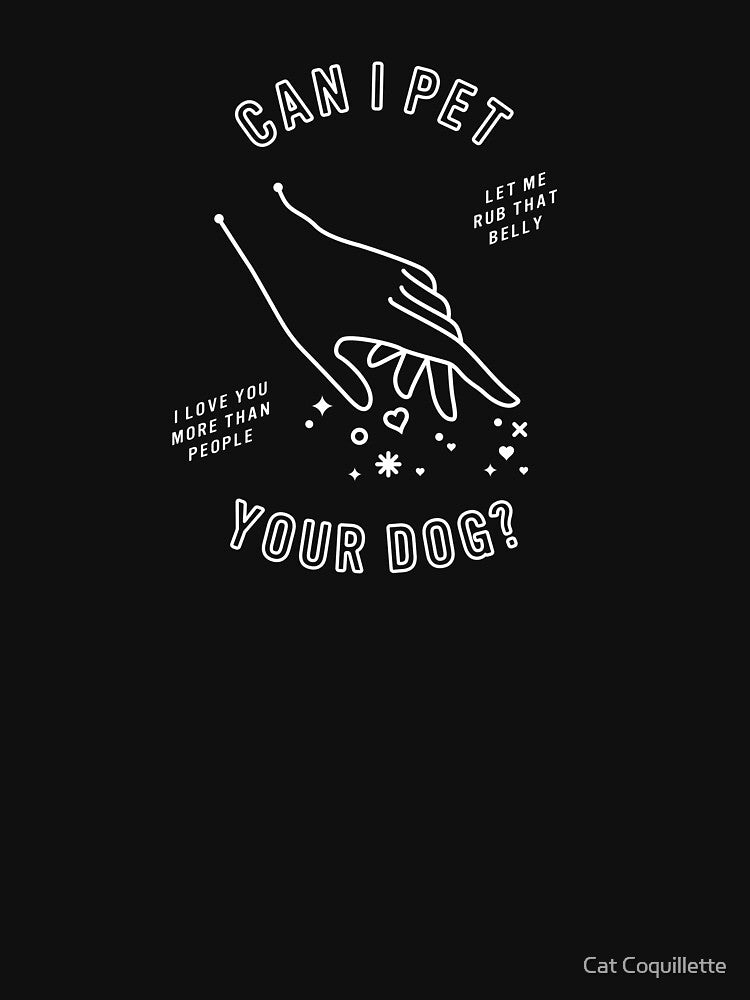 Can I Pet Your Dog – White Ink on Black by Cat Coquillette
