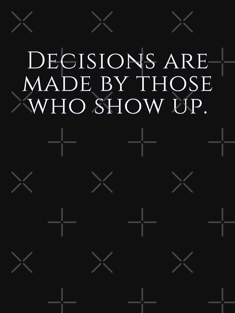 West Wing Font Quote Decisions are made by those who show up by baranskini