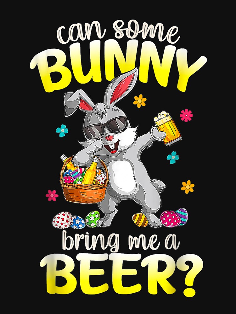 Can Some Bunny Bring Me A Beer Dabbing Rabbit Easter Day by doriaali