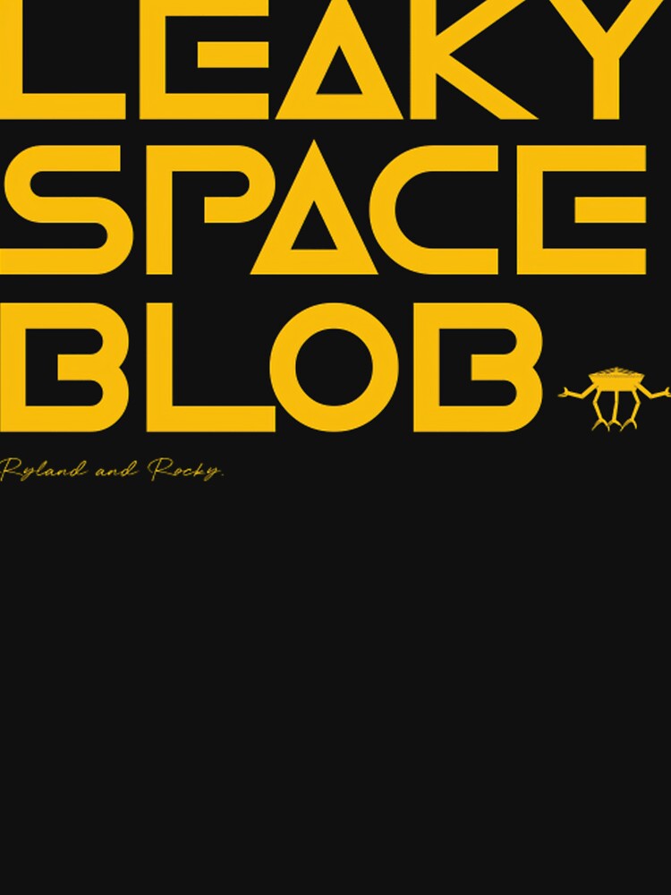 Leaky Space Blob Shirt, Project Hail Mary Rocky Alien Funny Sci-Fi Meme Tee by LBERRA