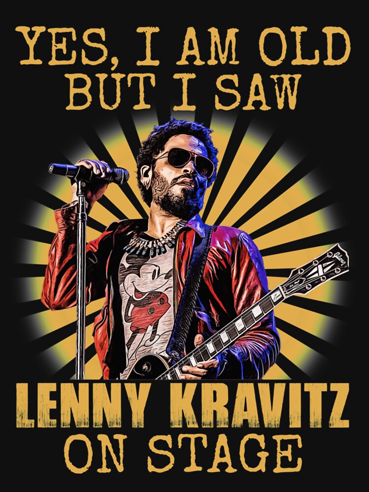 Yes I&x27;m Old But I Saw Lenny Kravitz On Stage  Essential . by AlvarezAlden