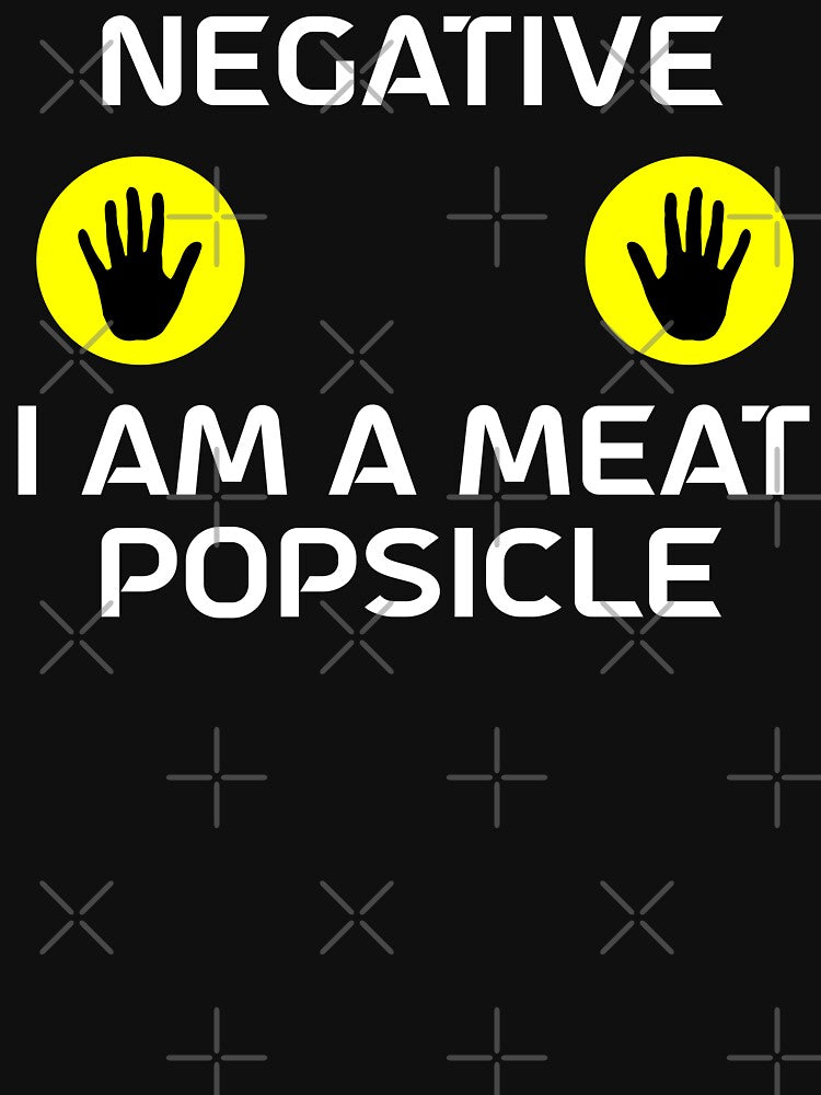 Negative I Am A Meat Popsicle by barrelroll909