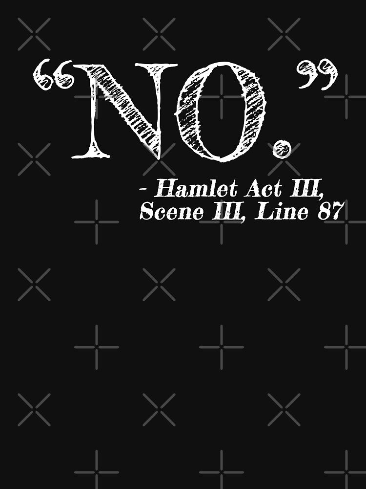 "NO" Funny Hamlet William Shakespeare Quote by bpcreate